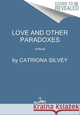 Love and Other Paradoxes Catriona Silvey 9780063206441