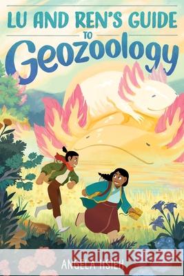 Lu and Ren’s Guide to Geozoology: A Graphic Novel Angela Hsieh 9780063207905