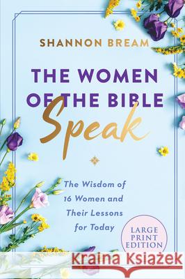 The Women of the Bible Speak: The Wisdom of 16 Women and Their Lessons for Today Shannon Bream 9780063210417 HarperLuxe