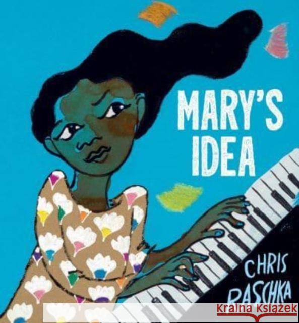 Mary's Idea Chris Raschka 9780063210509 HarperCollins Publishers Inc