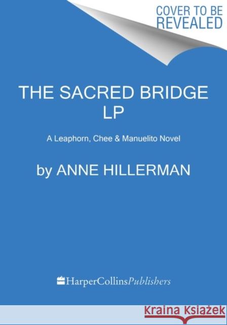 The Sacred Bridge Hillerman, Anne 9780063211711 HarperLuxe