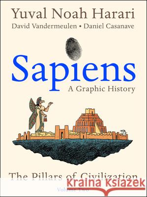 Sapiens: A Graphic History, Volume 2: The Pillars of Civilization Yuval Noah Harari 9780063212237 HarperCollins