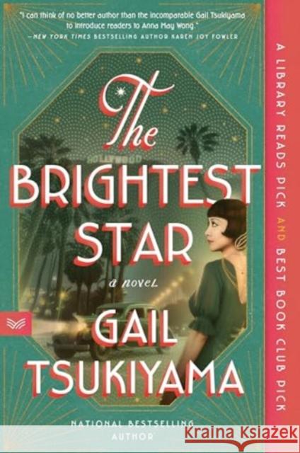 The Brightest Star: A Historical Novel Based on the True Story of Anna May Wong Gail Tsukiyama 9780063213760 HarperCollins Publishers Inc