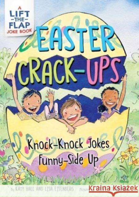 Easter Crack-Ups: Knock-Knock Jokes Funny-Side Up: An Easter And Springtime Book For Kids Lisa Eisenberg 9780063216211