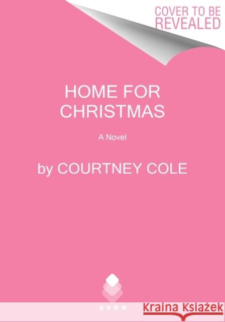 Home for Christmas Cole, Courtney 9780063216891 Avon Books