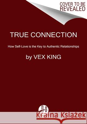 Closer to Love: How to Attract the Right Relationships and Deepen Your Connections King, Vex 9780063217935 HarperOne