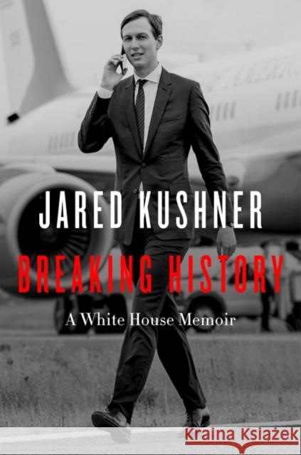 Breaking History: A White House Memoir Anon9780063221482 9780063221482 HarperCollins Publishers Inc