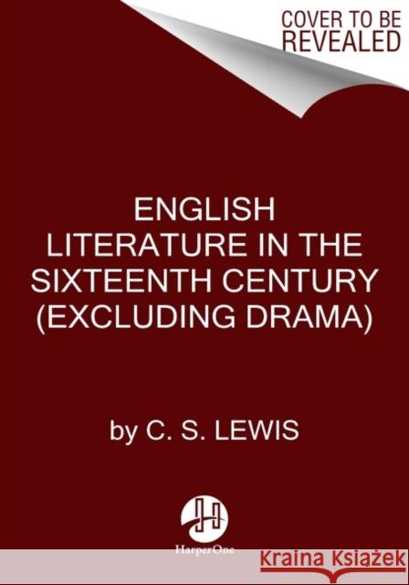 English Literature in the Sixteenth Century (Excluding Drama) C. S. Lewis 9780063222175 HarperOne