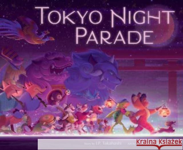 Tokyo Night Parade J. P. Takahashi Minako Tomigahara 9780063224964 Katherine Tegen Books