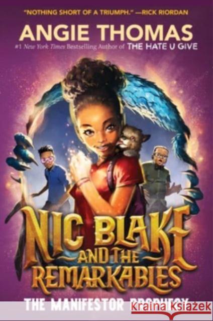 Nic Blake and the Remarkables: The Manifestor Prophecy Angie Thomas 9780063225138