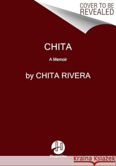 Chita: A Memoir Chita Rivera 9780063226807 HarperOne