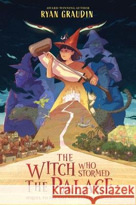 The Witch Who Stormed the Palace Ryan Graudin 9780063229464 Quill Tree Books