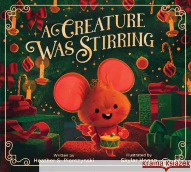 A Creature Was Stirring Heather S. Pierczynski Skylar Hogan 9780063230743 Katherine Tegen Books