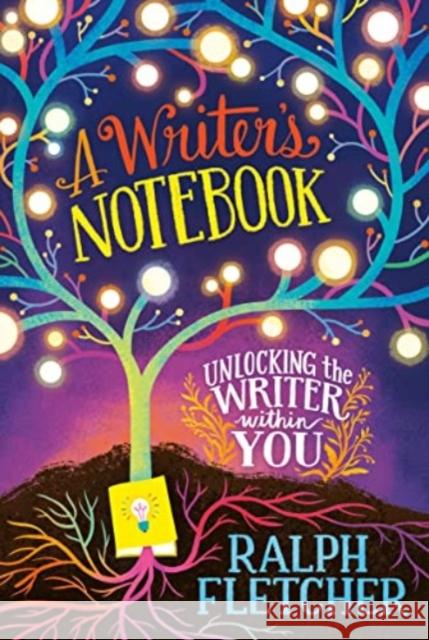 A Writer's Notebook: New and Expanded Edition: Unlocking the Writer within You Ralph Fletcher 9780063234253 HarperCollins