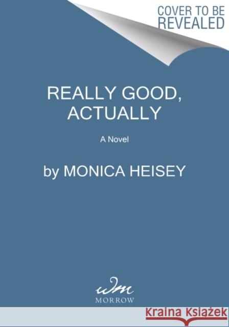 Really Good, Actually: A Novel Monica Heisey 9780063235410 William Morrow & Company