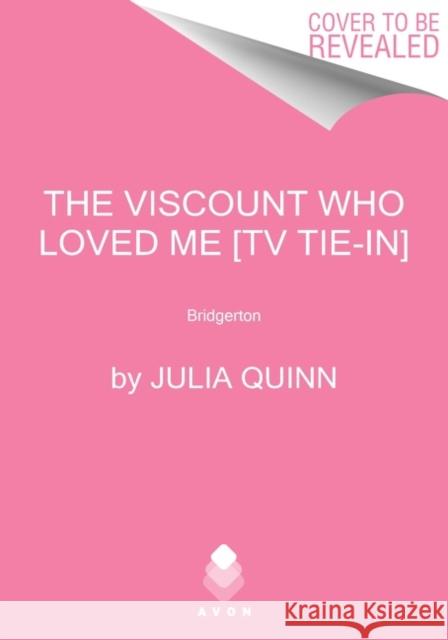 The Viscount Who Loved Me [TV Tie-in]: Bridgerton Julia Quinn 9780063236660 HarperCollins