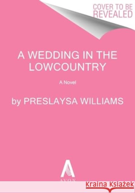 A Wedding in the Lowcountry: A Novel Preslaysa Williams 9780063237186 Avon Books