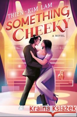 Something Cheeky: A Novel Thien-Kim Lam 9780063237384