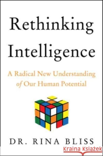 Rethinking Intelligence: A Radical New Understanding of Our Human Potential Rina Bliss 9780063237780 Harper Wave