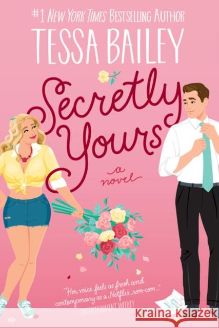 Secretly Yours: A Novel Tessa Bailey 9780063238985 HarperCollins Publishers Inc