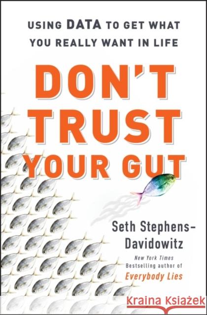 Don't Trust Your Gut Stephens-Davidowitz, Seth 9780063239371 Dey Street Books