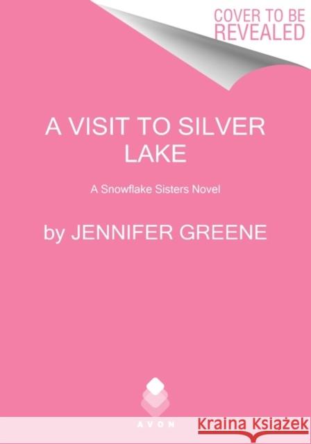 Hideaway at Silver Lake: A Snowflake Sisters Novel Jennifer Greene 9780063241138