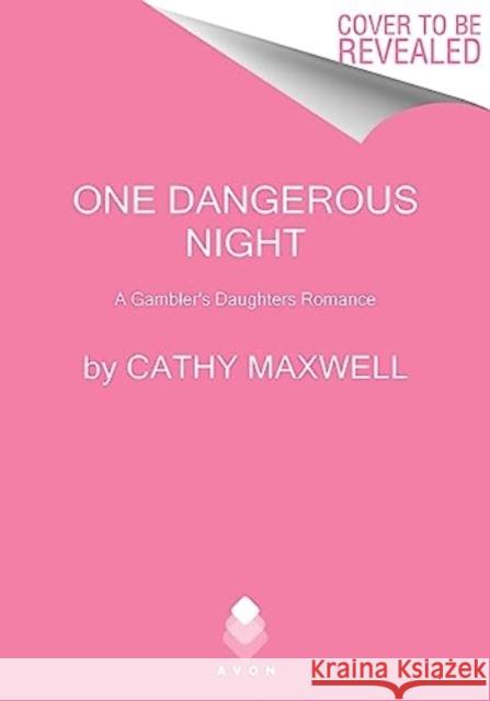 One Dangerous Night: A Gambler's Daughters Romance Cathy Maxwell 9780063241213