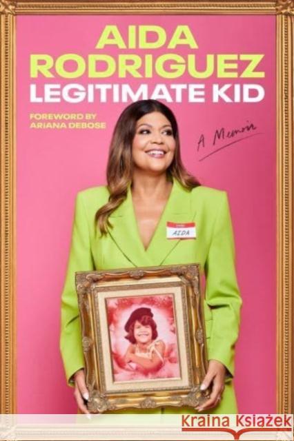 Legitimate Kid: A Memoir Aida Rodriguez 9780063241282