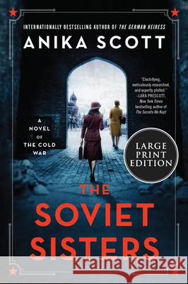 The Soviet Sisters: A Novel of the Cold War Scott, Anika 9780063242142