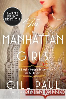 The Manhattan Girls: A Novel of Dorothy Parker and Her Friends Paul, Gill 9780063242159