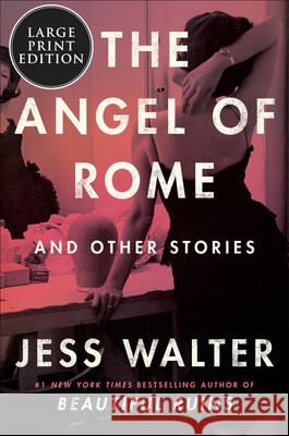 The Angel of Rome: And Other Stories Jess Walter 9780063242272 HarperLuxe