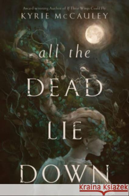 All the Dead Lie Down Kyrie McCauley 9780063242982 Katherine Tegen Books