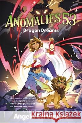 Anomalies 53 #2: Dragon Dreams Angela Cervantes 9780063245945 HarperCollins