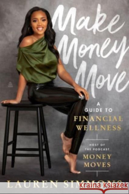 Make Money Move: A Guide to Financial Wellness Lauren Simmons 9780063246539 HarperCollins