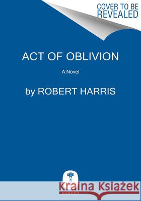 Act of Oblivion Robert Harris 9780063248007