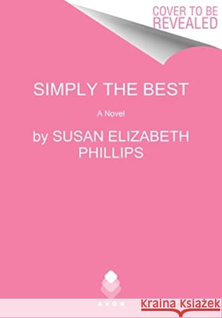 Simply the Best: A Novel Susan Elizabeth Phillips 9780063248564