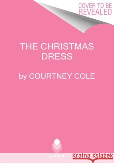 The Christmas Dress Courtney Cole 9780063252134 Avon Books