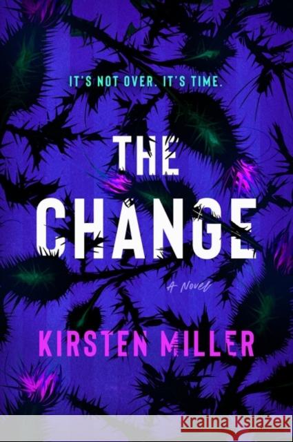 The Change: A Novel Kirsten Miller 9780063252226 William Morrow