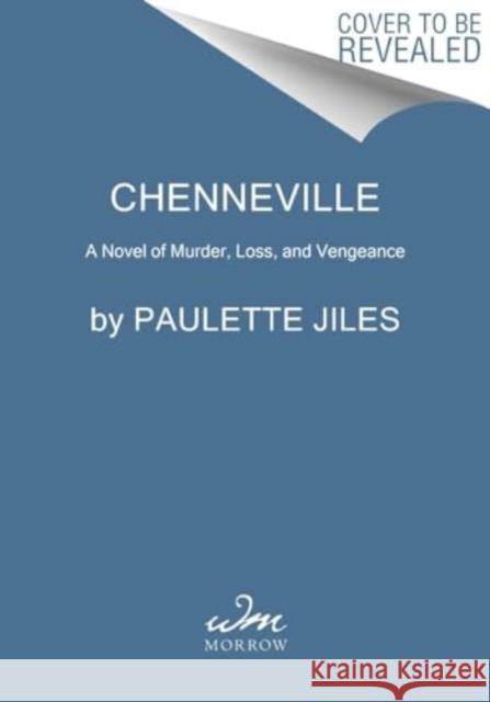 Chenneville: A Novel of Murder, Loss, and Vengeance Paulette Jiles 9780063252691 HarperCollins Publishers Inc