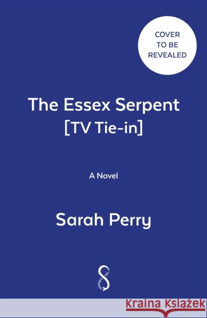 The Essex Serpent [Tv Tie-In] Sarah Perry 9780063252752
