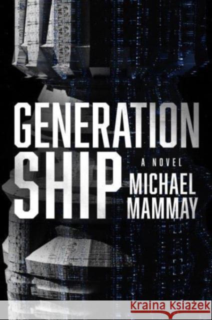 Generation Ship: A Novel Michael Mammay 9780063252981 HarperCollins Publishers Inc