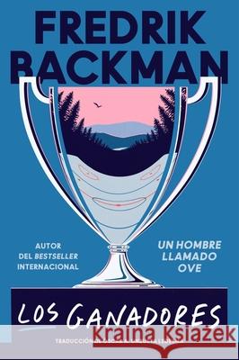 Los Ganadores: The Winners (Spanish Edition) Fredrik Backman Oscar Andres Unzuet 9780063258716 HarperCollins Espanol