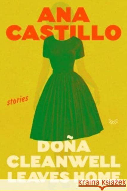 Dona Cleanwell Leaves Home: Stories Ana Castillo 9780063259416 Harpervia