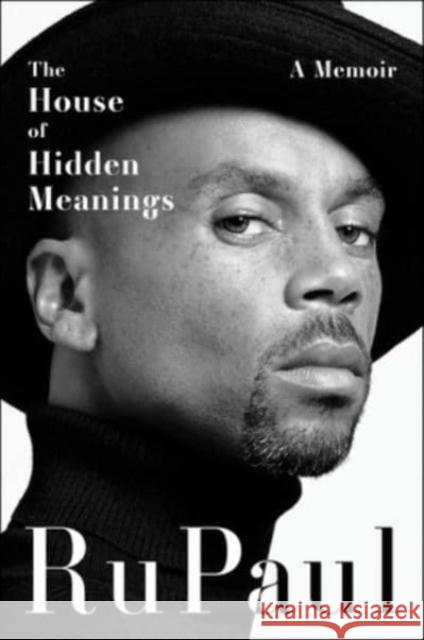 The House of Hidden Meanings: A Memoir RuPaul 9780063263901 HarperCollins