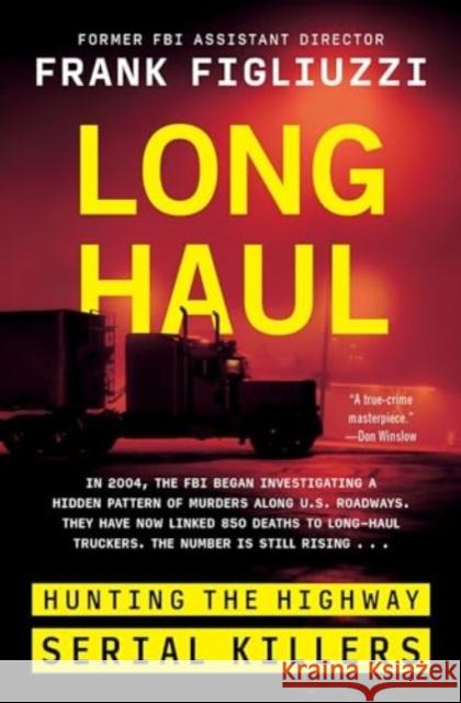 Long Haul: Hunting the Highway Serial Killers Frank Figliuzzi 9780063265158 HarperCollins Publishers Inc