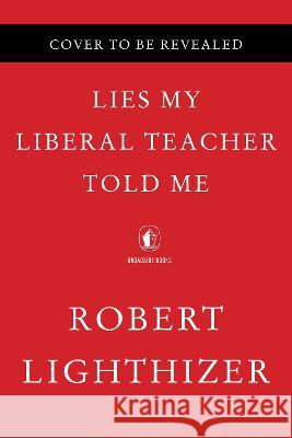 Lies My Liberal Teacher Told Me Wilfred Reilly 9780063265974 Broadside Books