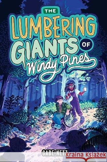 The Lumbering Giants of Windy Pines Gabe Netz 9780063266537 HarperCollins Publishers Inc