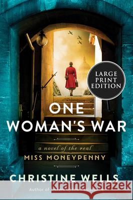 One Woman's War: A Novel of the Real Miss Moneypenny Wells, Christine 9780063267428 HarperLuxe