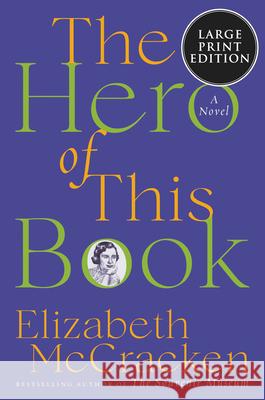 The Hero of This Book Elizabeth McCracken 9780063267541