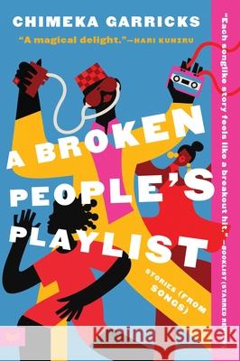 A Broken People's Playlist: Stories (from Songs) Chimeka Garricks 9780063268197 HarperCollins Publishers Inc